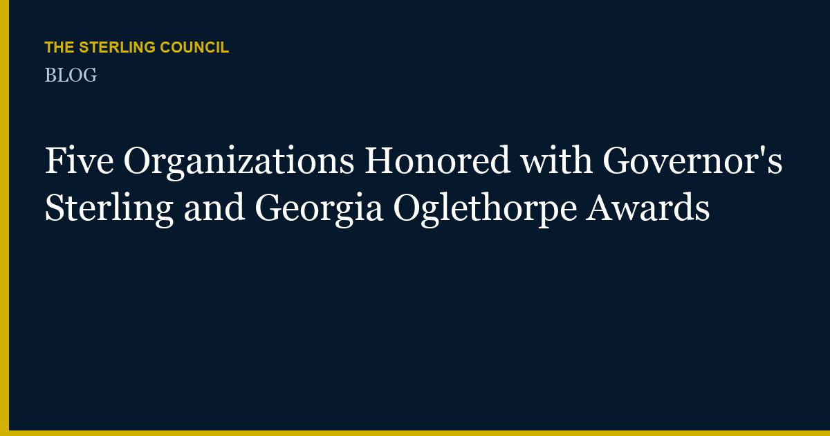 Five Organizations Honored with Governor's Sterling and Georgia Oglethorpe Awards
