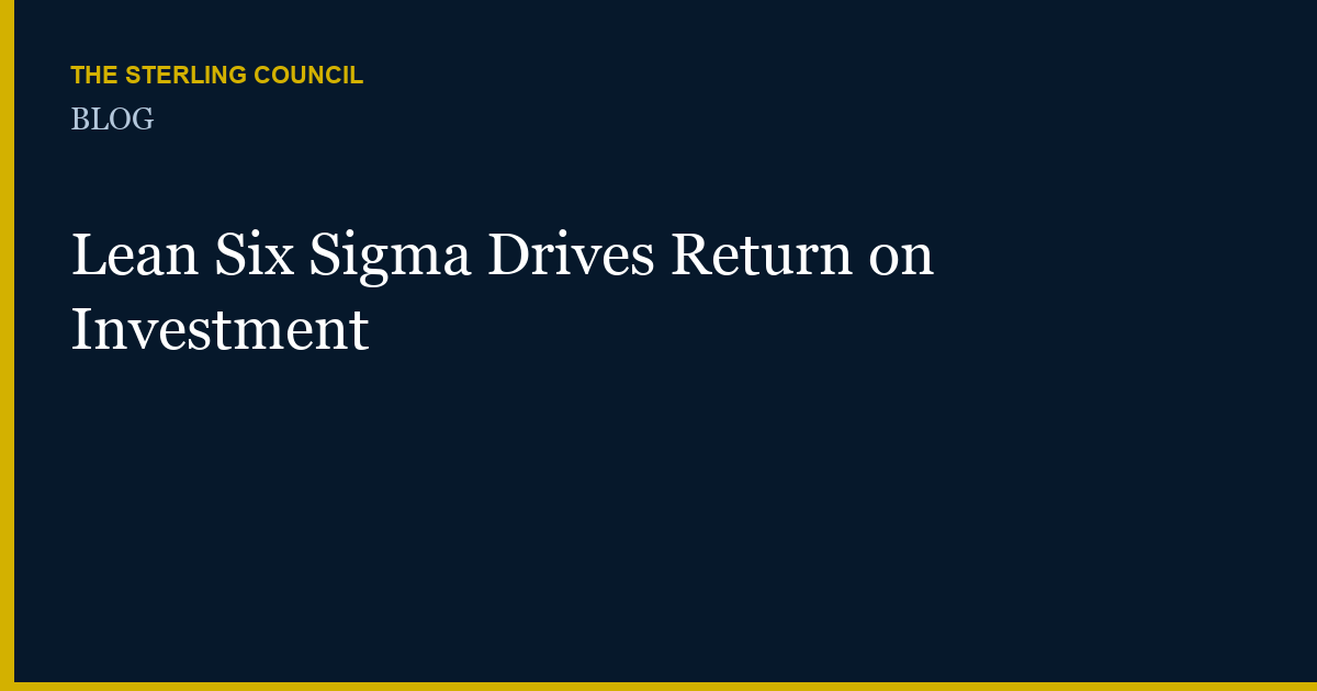 Lean Six Sigma Drives Return on Investment